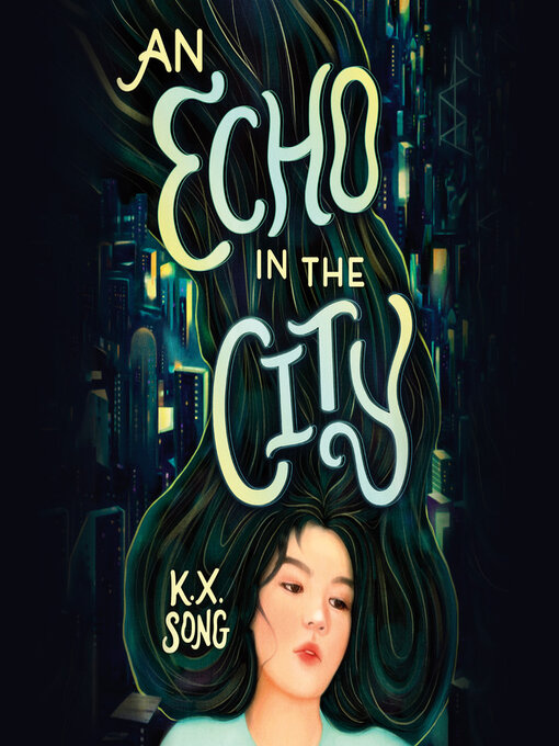 Title details for An Echo in the City by K. X. Song - Available